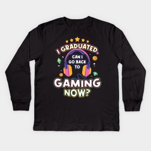 I Graduated Can I Go back to Gaming Now Kids Long Sleeve T-Shirt